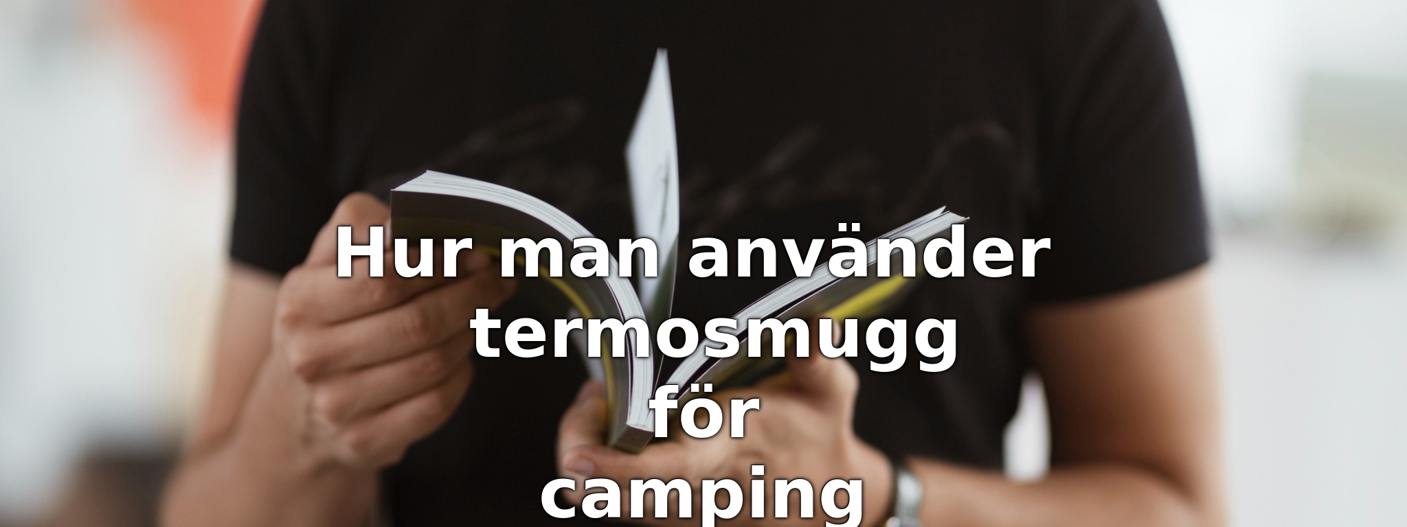 Hur man använder termosmugg för camping