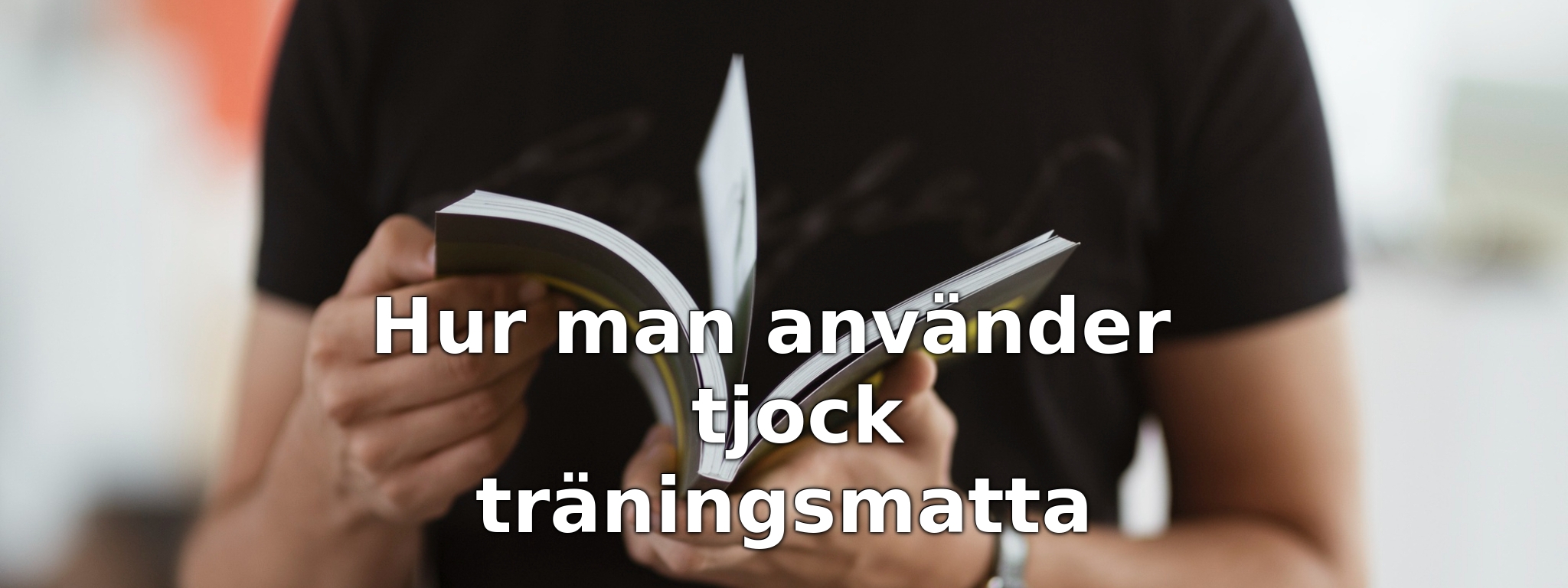 Hur man använder tjock träningsmatta