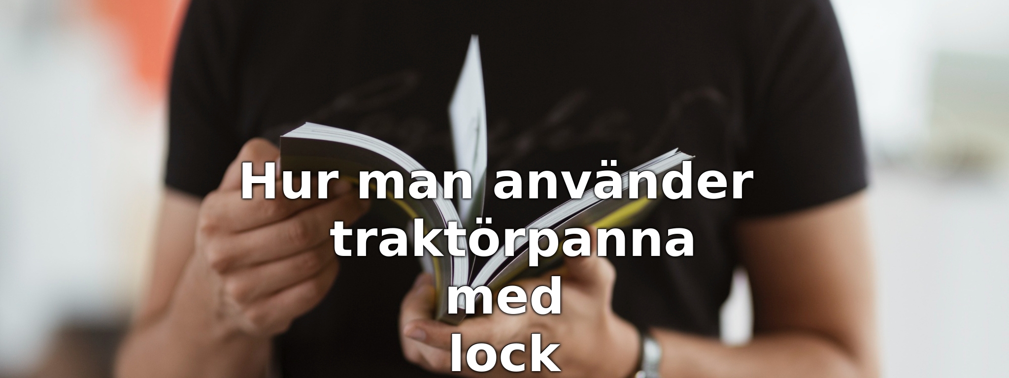 Hur man använder traktörpanna med lock