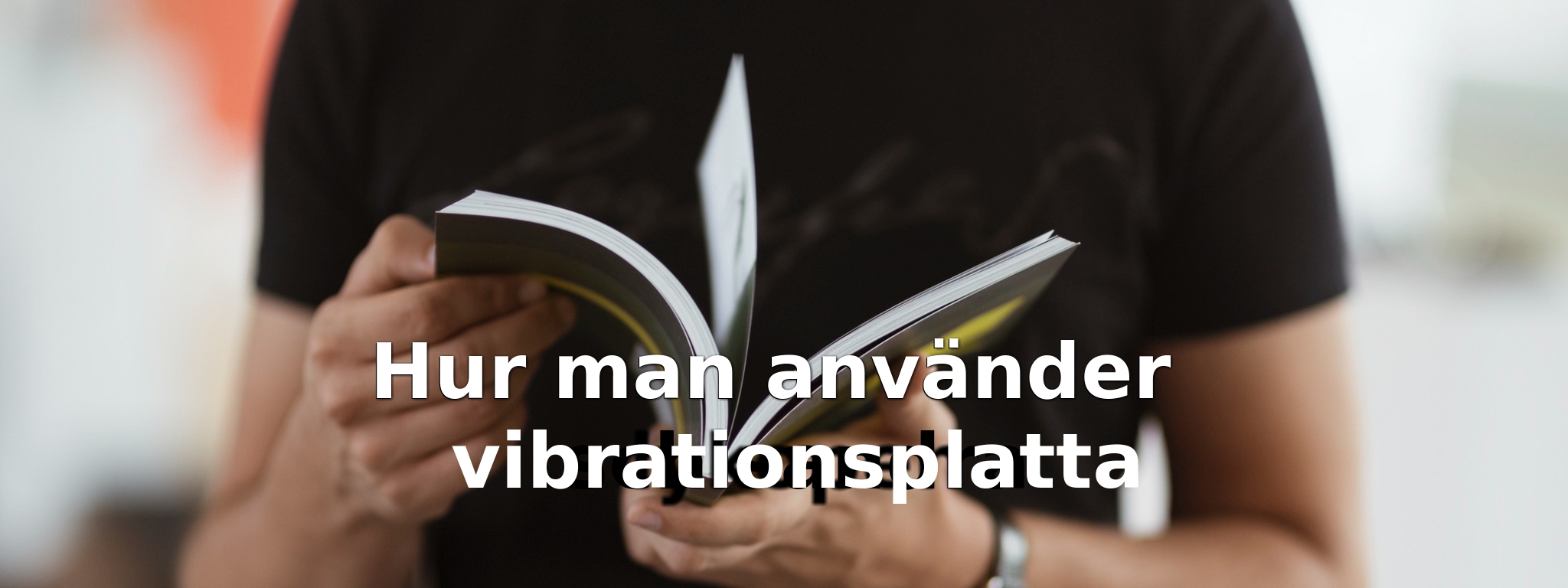 Hur man använder vibrationsplatta