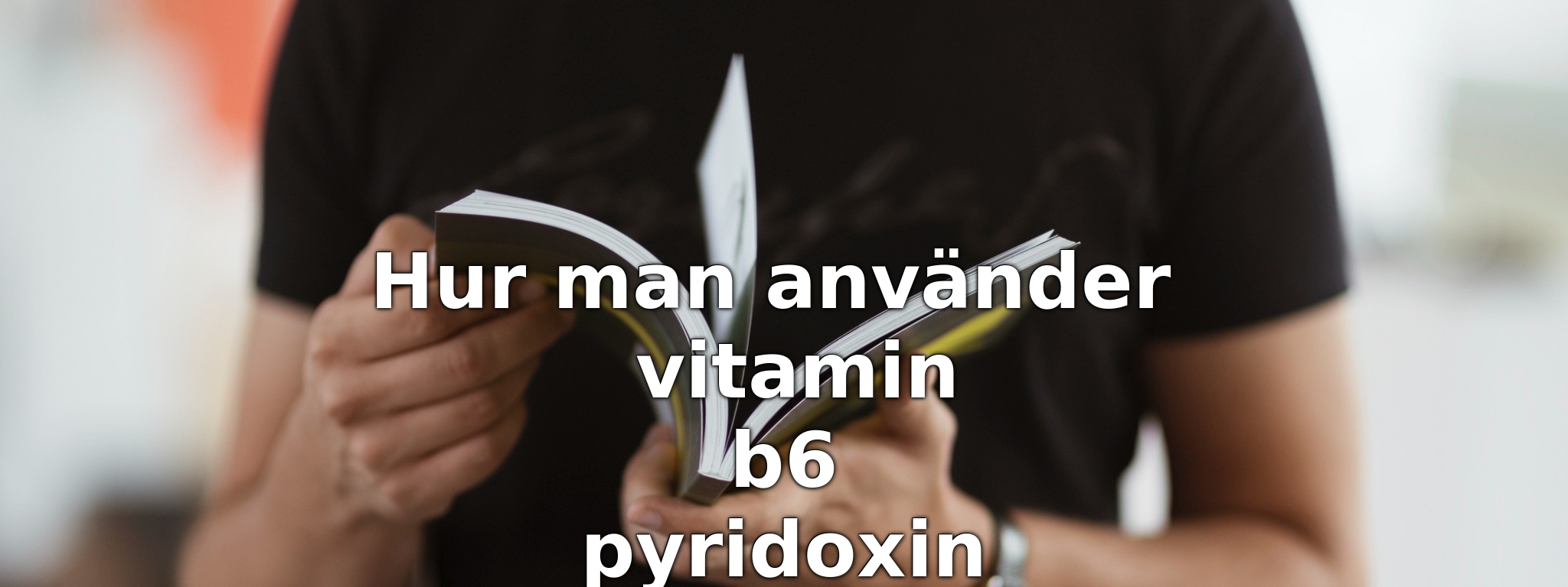 Hur man använder vitamin b6 pyridoxin