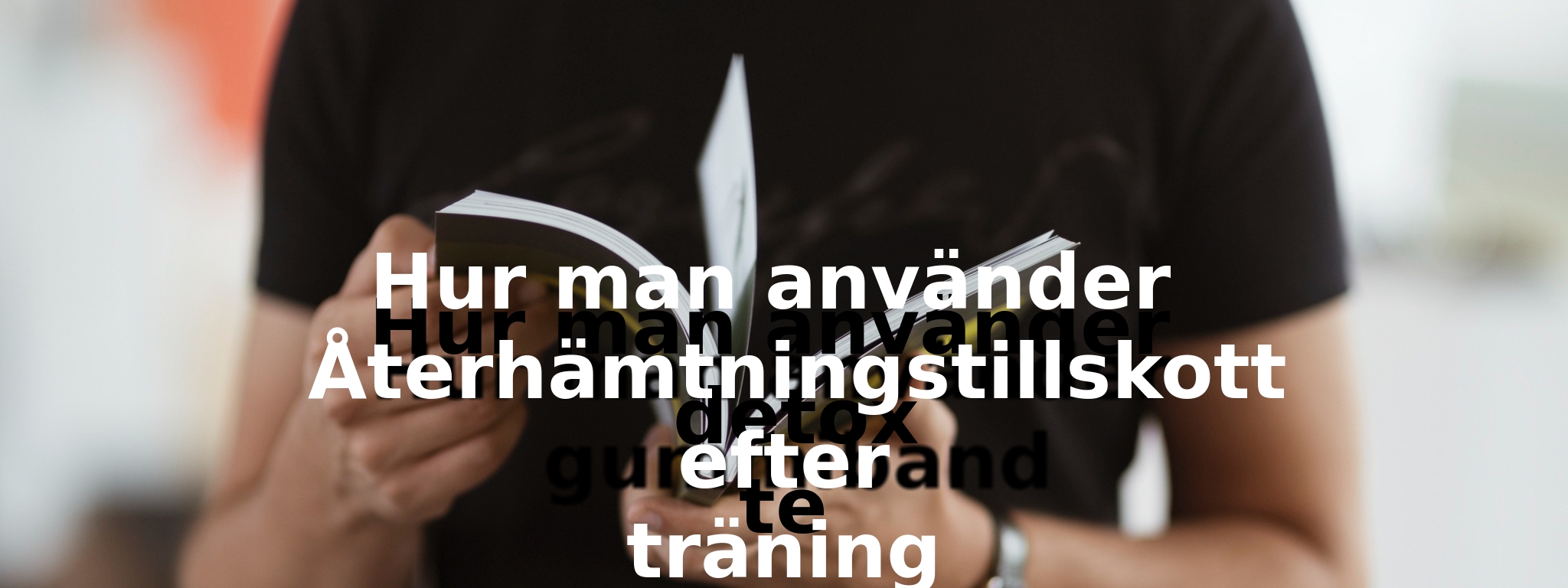 Hur man använder Återhämtningstillskott efter träning