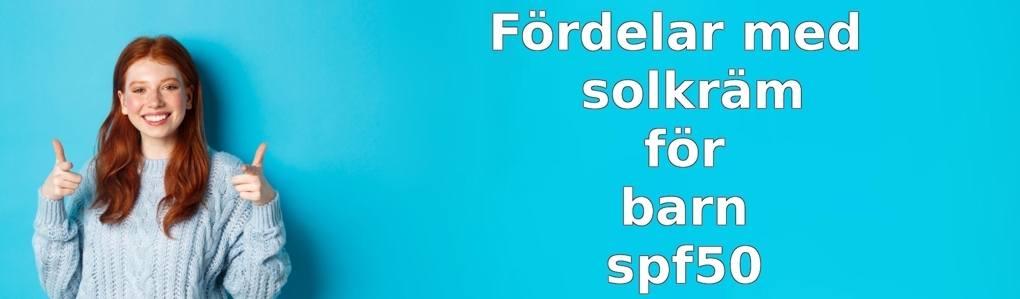 Fördelar med solkräm för barn spf50