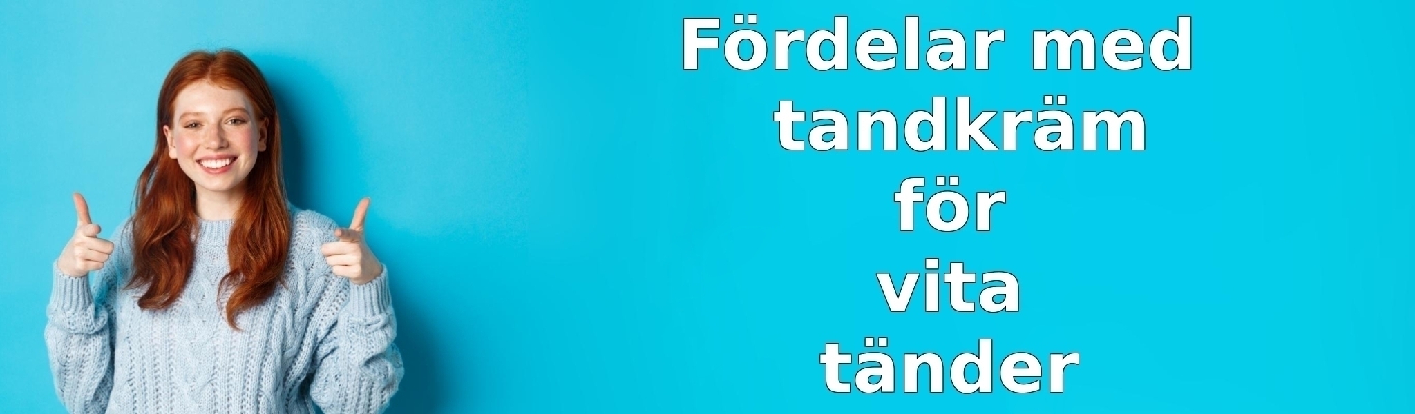 Fördelar med tandkräm för vita tänder