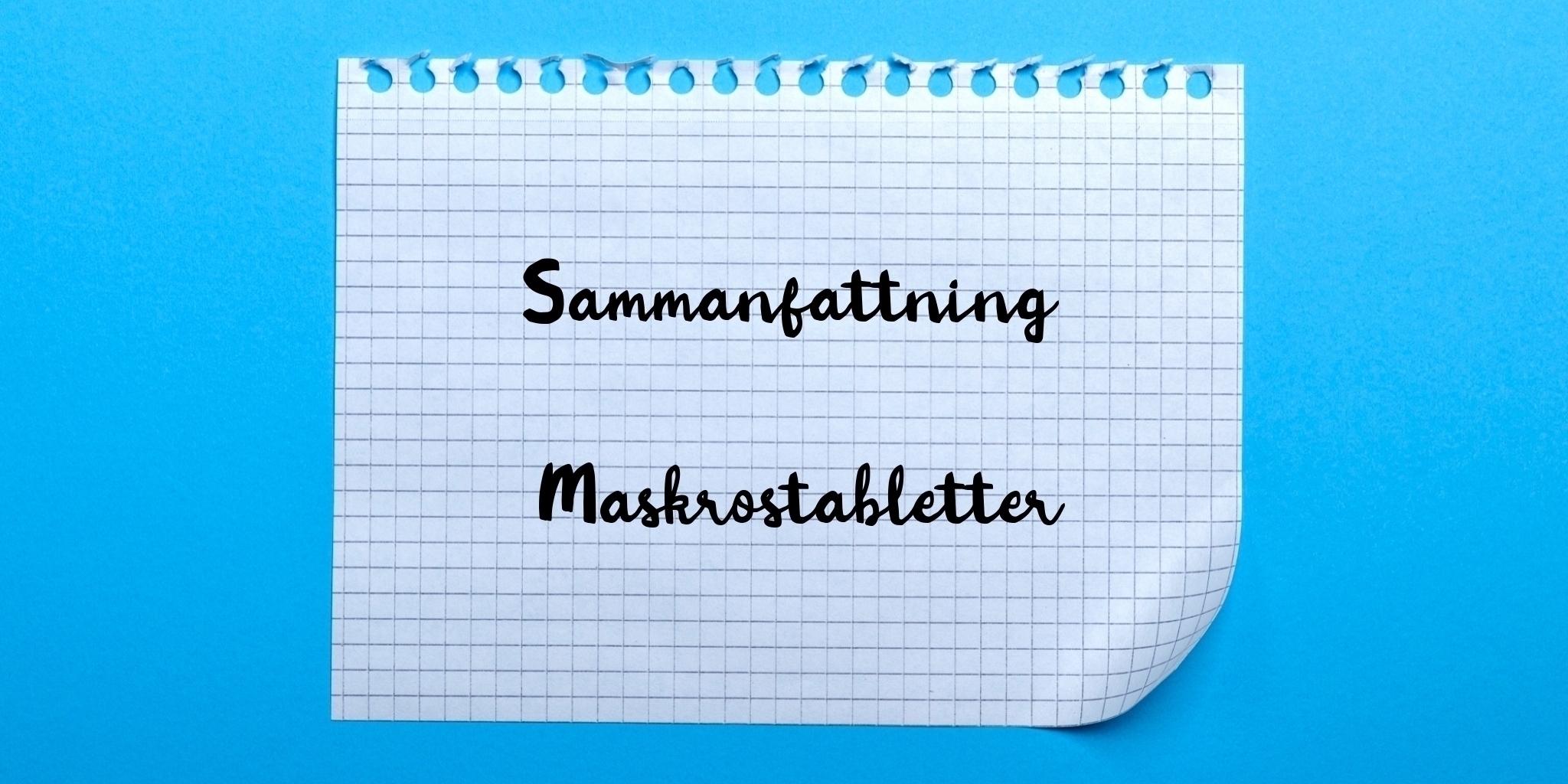 Sammanfattning av maskrostabletter