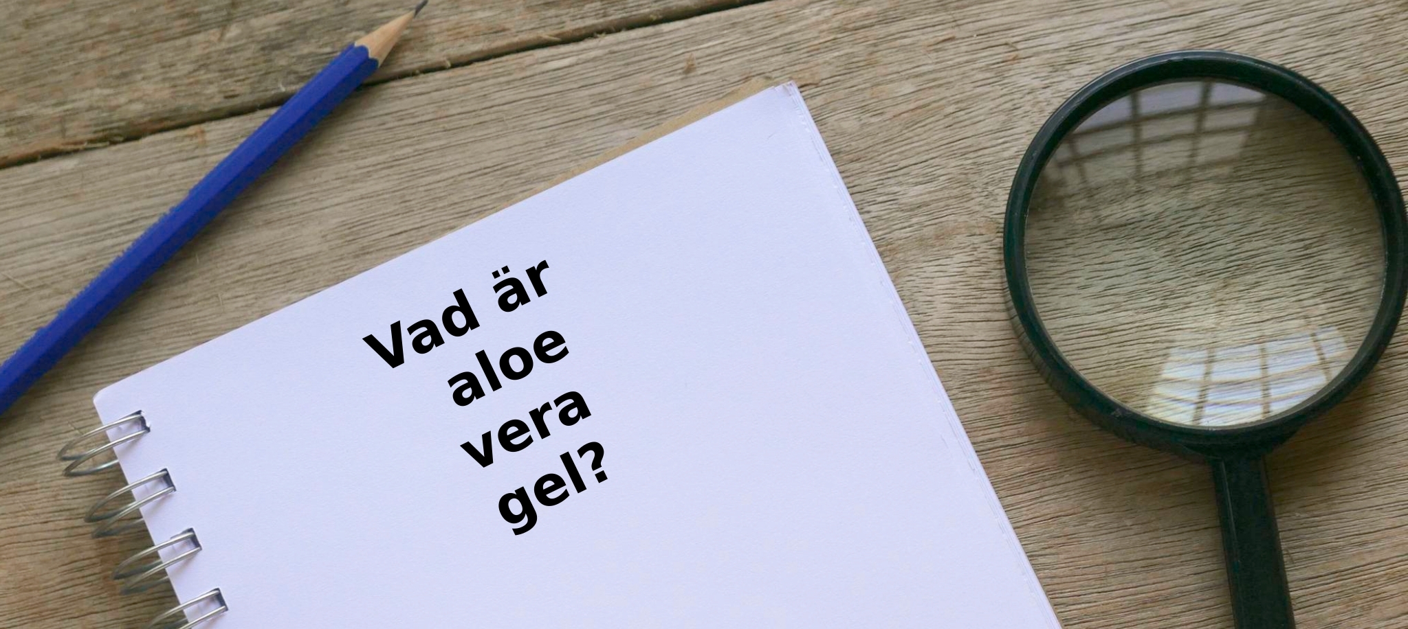 Vad är aloe vera gel