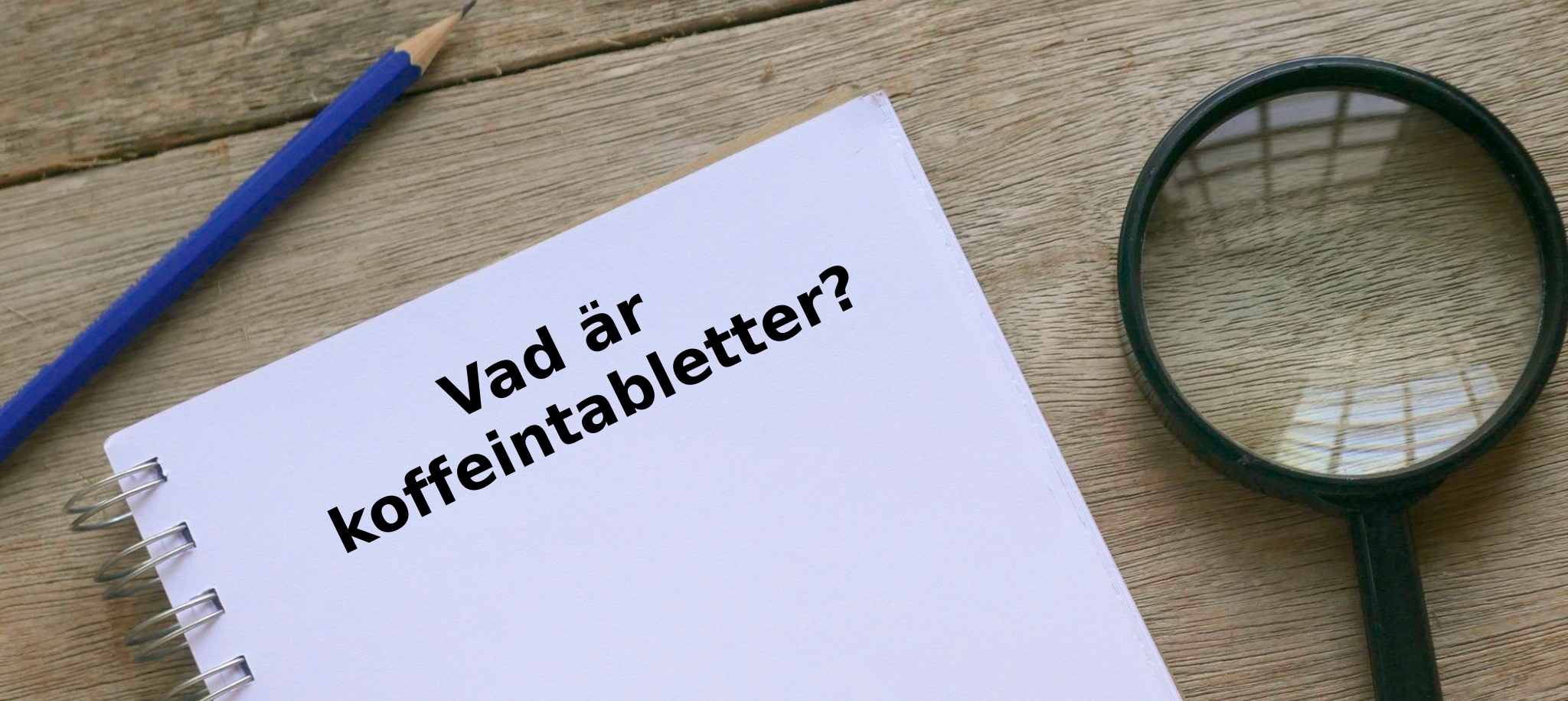 Vad är koffeintabletter