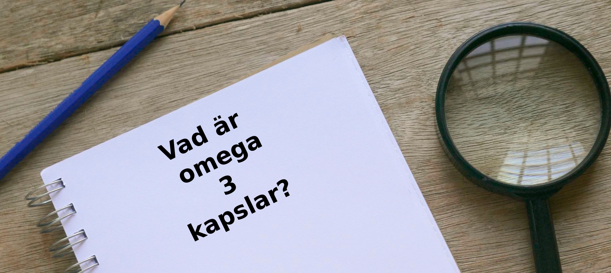 Vad är omega 3 kapslar