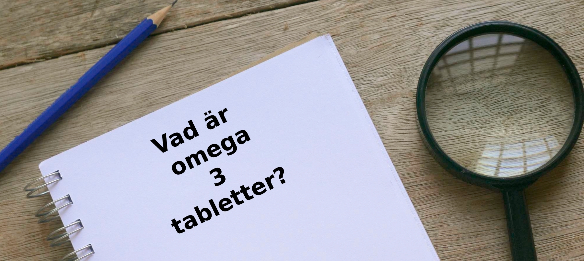Vad är omega 3 tabletter