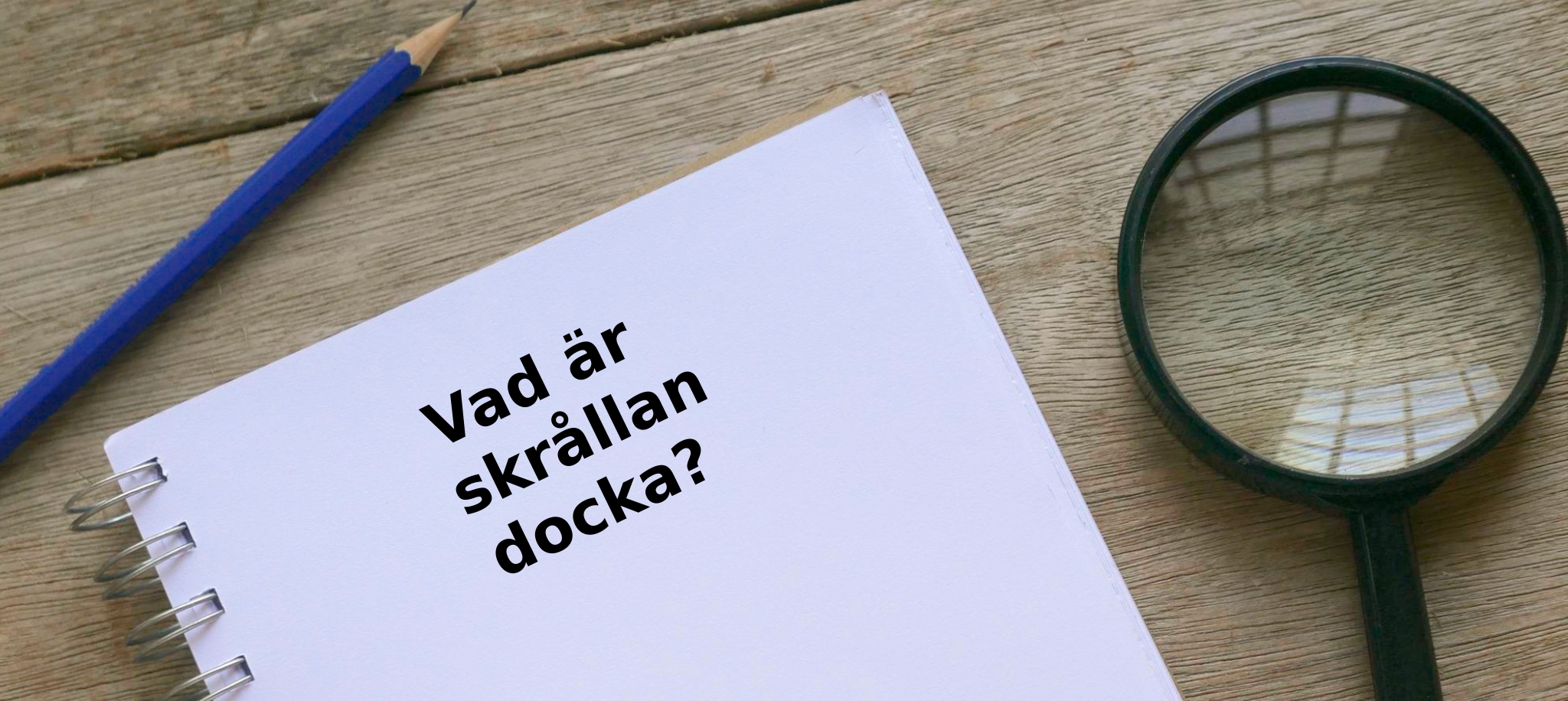 Vad är skrållan docka