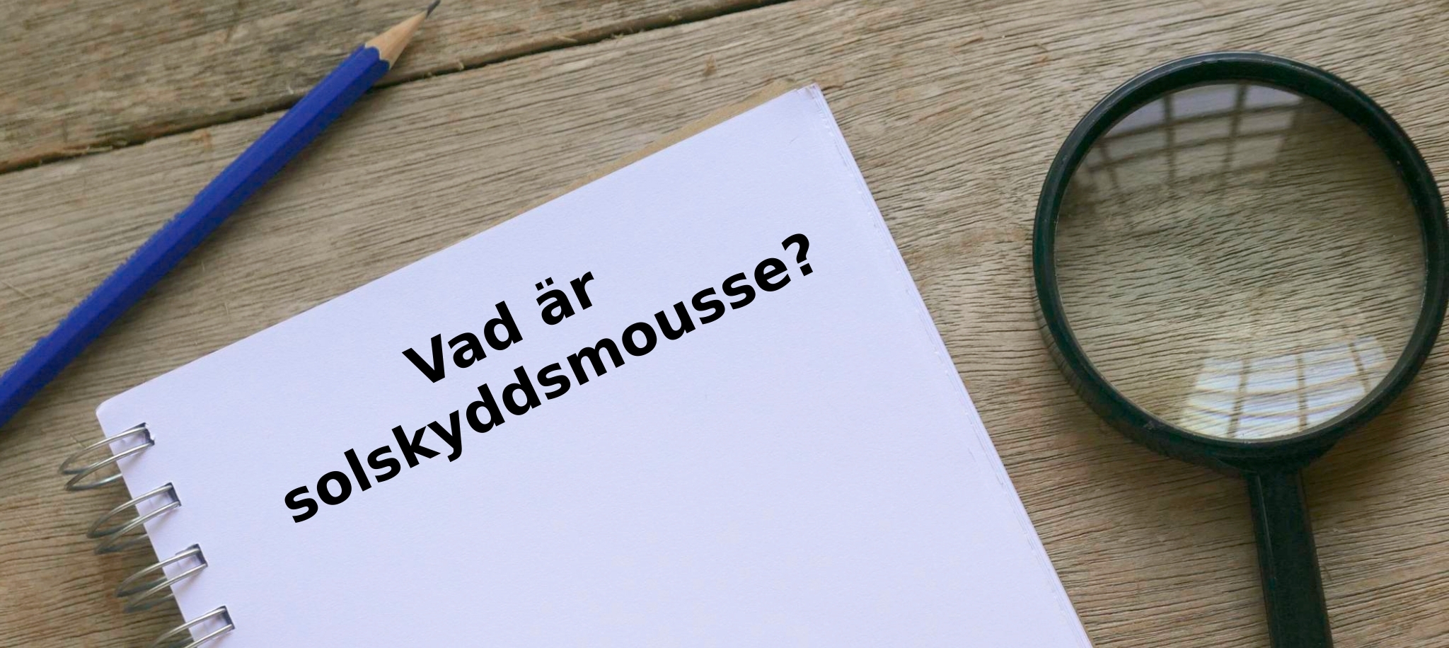Vad är solskyddsmousse