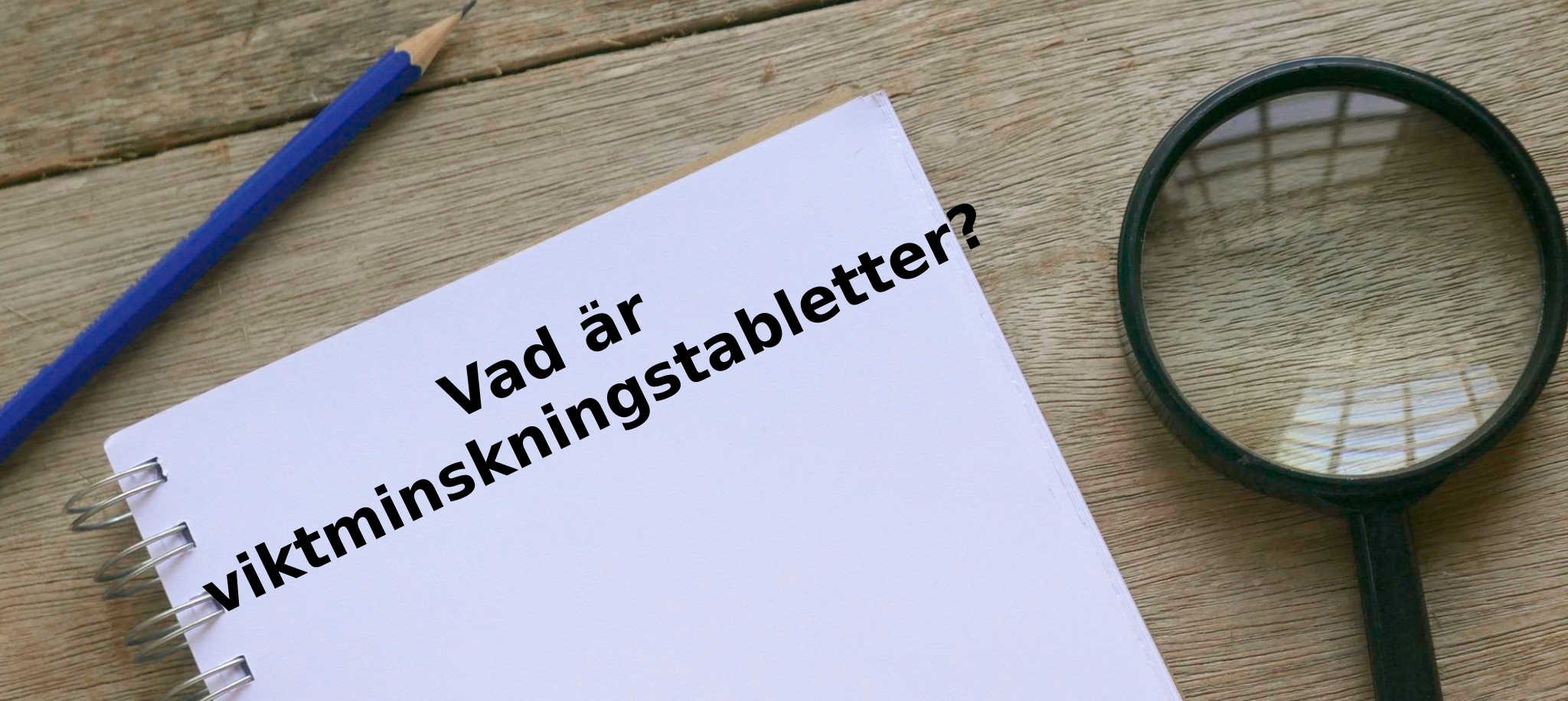 Vad är viktminskningstabletter